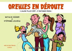 Oreilles en déroute T1 - Cause plus fort, j'entends rien ! ~ Ancienne édition