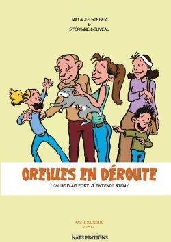 Oreilles en déroute T1 - Cause plus fort, j'entends rien !
